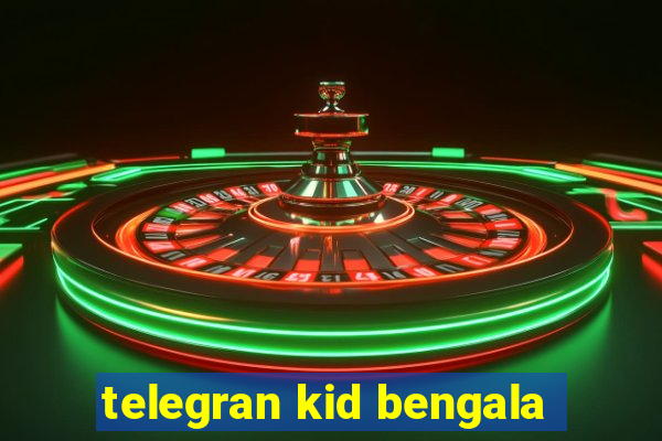 telegran kid bengala